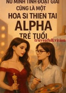 Nữ Minh Tinh Đoạt Giải Cũng Là Một Họa Sĩ Thiên Tài Alpha Trẻ Tuổi