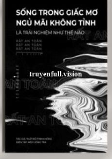 Sống Trong Giấc Mơ Ngủ Mãi Không Tỉnh Là Trải Nghiệm Như Thế Nào?