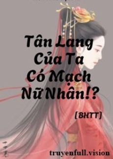 Tân Lang Của Ta Có Mạch Nữ Nhân!?