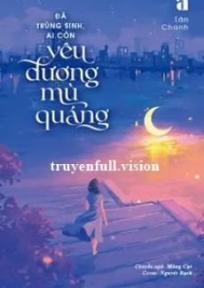 Đã Trùng Sinh, Ai Còn Yêu Đương Mù Quáng