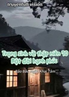 Trọng Sinh Về Thập Niên 70: Một Đời Hạnh Phúc