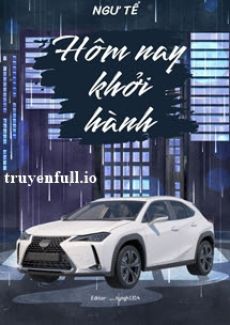 Hôm Nay Khởi Hành – Ngư Tể